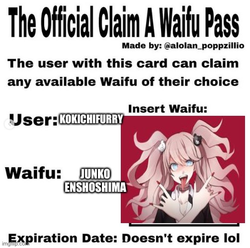 Official claim a waifu pass | KOKICHIFURRY; JUNKO ENSHOSHIMA | image tagged in official claim a waifu pass | made w/ Imgflip meme maker