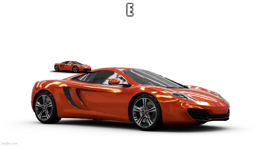 McLaren 12c | E | image tagged in mclaren 12c | made w/ Imgflip meme maker