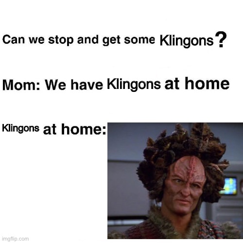 At home | Klingons; Klingons; Klingons | image tagged in at home | made w/ Imgflip meme maker