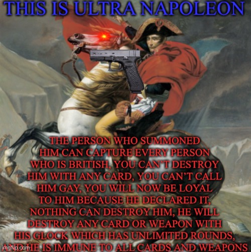 New weapon if you guys want to use it | image tagged in ultra napoleon | made w/ Imgflip meme maker