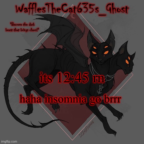 .-. | its 12:45 rn; haha insomnia go brrr | made w/ Imgflip meme maker