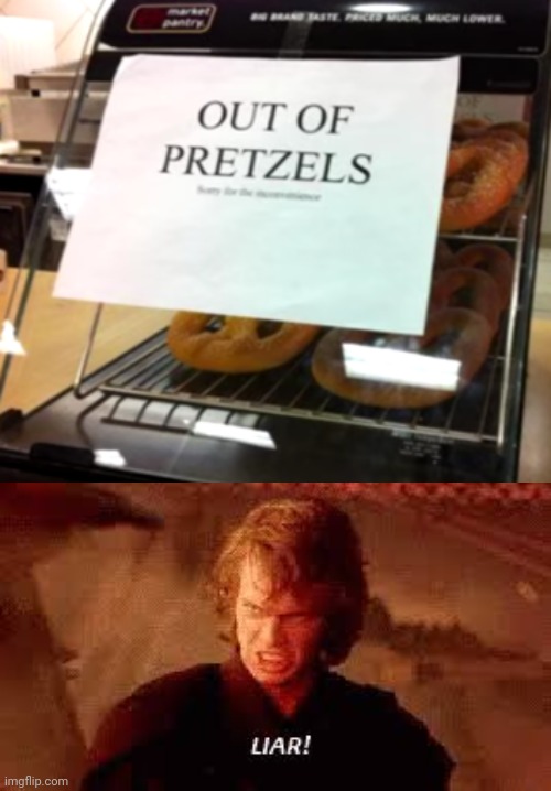 Liar! | image tagged in anakin liar,pretzels,funny,memes,funny memes,lol | made w/ Imgflip meme maker