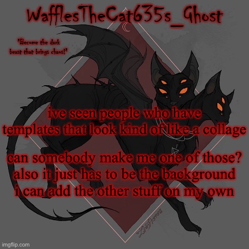 . | ive seen people who have templates that look kind of like a collage; can somebody make me one of those?
also it just has to be the background i can add the other stuff on my own | made w/ Imgflip meme maker