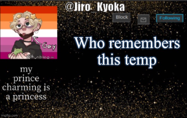 jiros temp | Who remembers this temp | image tagged in jiros temp | made w/ Imgflip meme maker