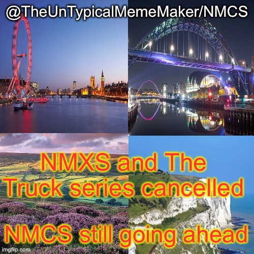 Cancelled for the entire year, will return next year. | NMXS and The Truck series cancelled; NMCS still going ahead | image tagged in nmcs announcement template v 2,nmxs,nmts- truck series,nmcs,nascar,memes | made w/ Imgflip meme maker