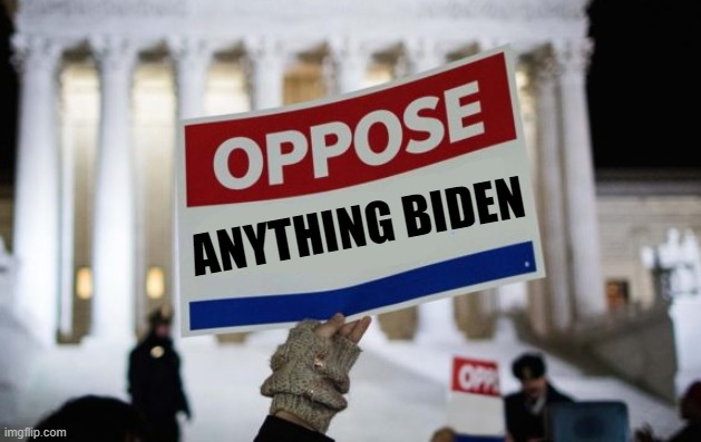 OPPOSE Demonstrator Sign | ANYTHING BIDEN | image tagged in oppose demonstrator sign | made w/ Imgflip meme maker