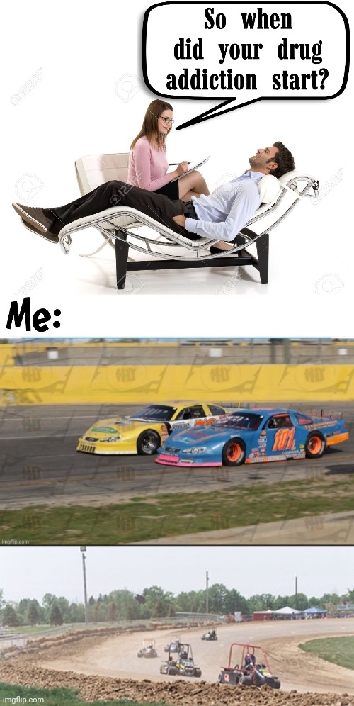 Racing is my drug, my dna, my heritage, my life | image tagged in memes | made w/ Imgflip meme maker