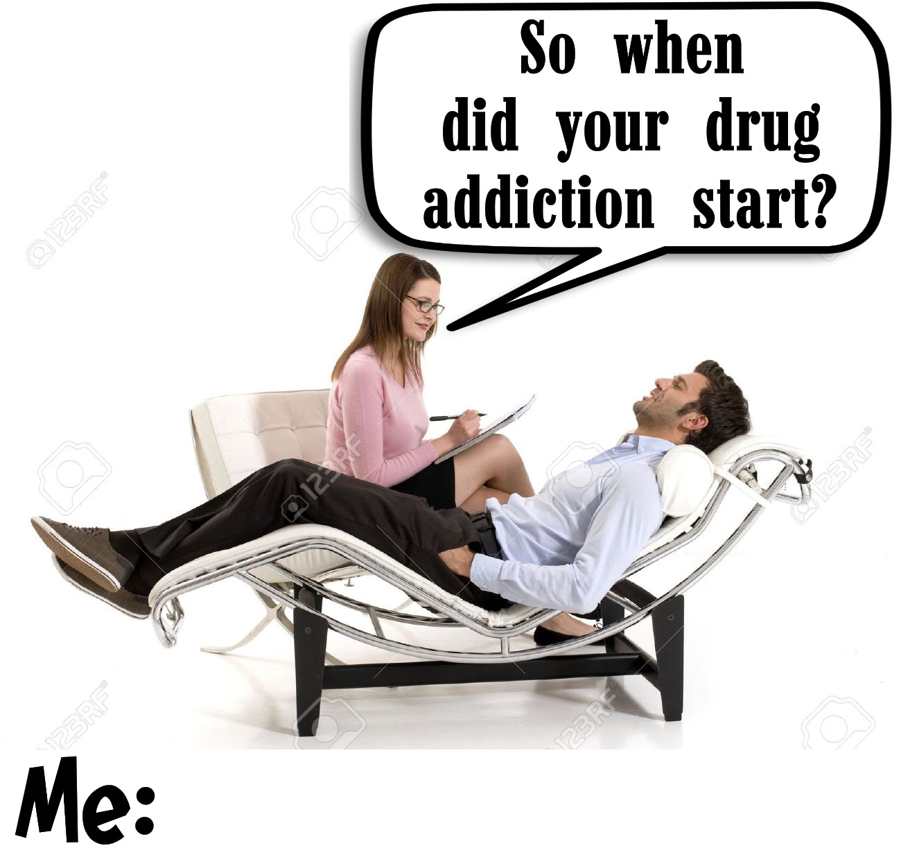 High Quality So when did you start your drug addiction Blank Meme Template