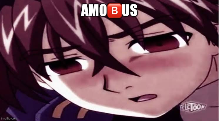 Dan you sucha sussy baka! | AMO🅱️US | image tagged in dan you sucha sussy baka | made w/ Imgflip meme maker