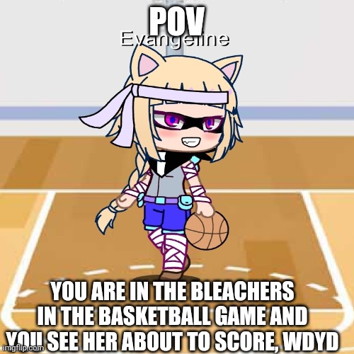 The Uyrando kittens vs the Boston Celtics | POV; YOU ARE IN THE BLEACHERS IN THE BASKETBALL GAME AND YOU SEE HER ABOUT TO SCORE, WDYD | made w/ Imgflip meme maker