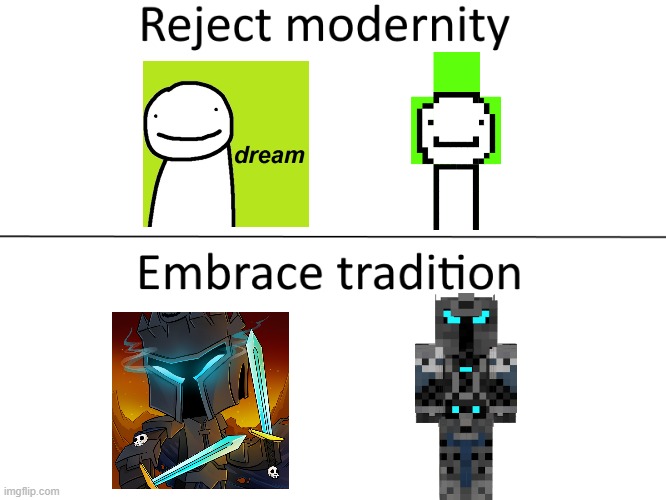 Minecraft Tradition | image tagged in reject modernity embrace tradition | made w/ Imgflip meme maker