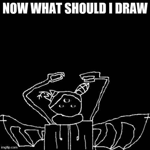 Carlos is mad | NOW WHAT SHOULD I DRAW | image tagged in carlos is mad | made w/ Imgflip meme maker