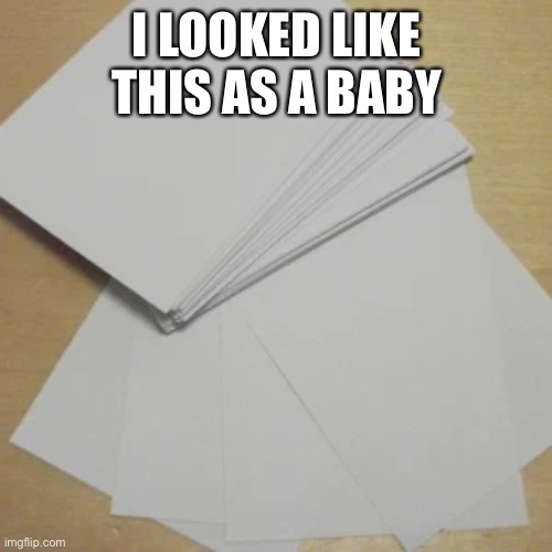 I LOOKED LIKE THIS AS A BABY | made w/ Imgflip meme maker