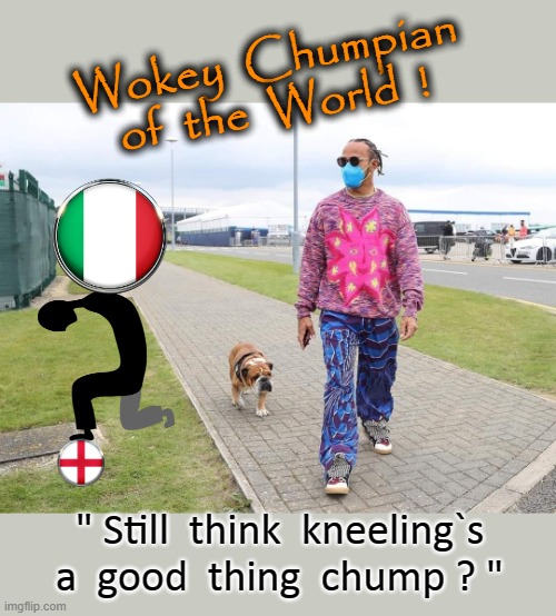 Wokey Chumpion of the World ! | Wokey  Chumpian
of  the  World  ! " Still  think  kneeling`s
a  good  thing  chump ? " | image tagged in lewis | made w/ Imgflip meme maker