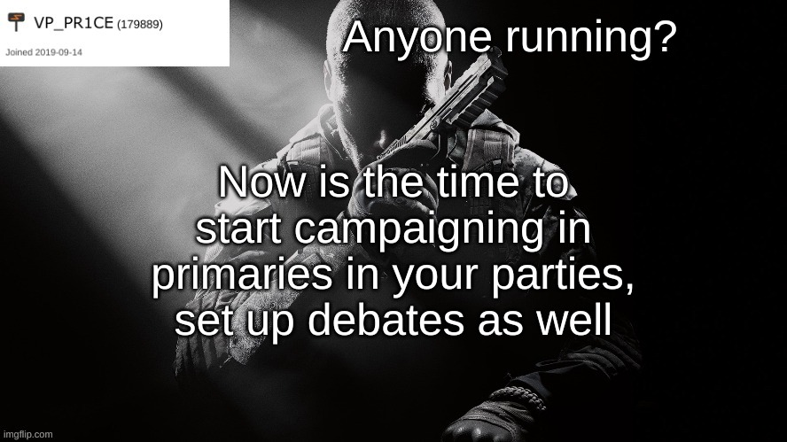 Kaiju, RUP, Boots, Nerds, etc. Set up your campaigns now. | Anyone running? Now is the time to start campaigning in primaries in your parties, set up debates as well | image tagged in pr1ce announcement | made w/ Imgflip meme maker