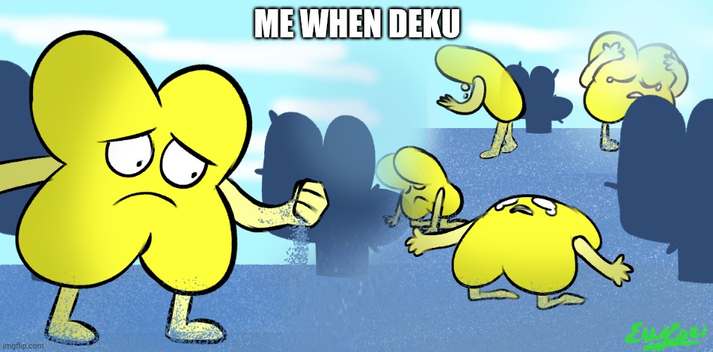 disappointed x | ME WHEN DEKU | image tagged in disappointed x | made w/ Imgflip meme maker