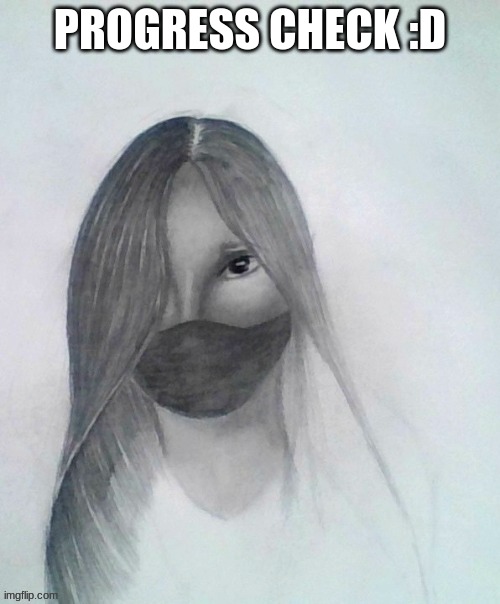 PROGRESS CHECK :D | made w/ Imgflip meme maker