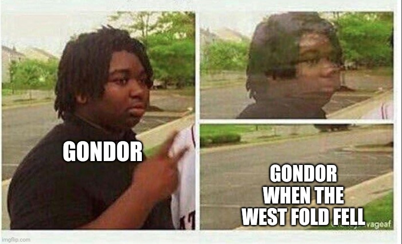 Black guy disappearing | GONDOR WHEN THE WEST FOLD FELL; GONDOR | image tagged in black guy disappearing,lotrmemes | made w/ Imgflip meme maker