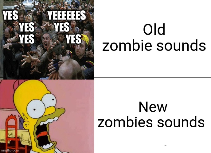 Black Ops 2 Zombies sounds vs Black Ops 4 Zombies sounds |  Old zombie sounds; YES               YEEEEEES
YES          YES
      YES                YES; New zombies sounds | image tagged in memes,cod,zombies,black ops | made w/ Imgflip meme maker