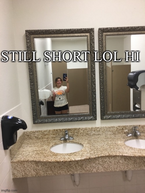 STILL SHORT LOL HI | made w/ Imgflip meme maker