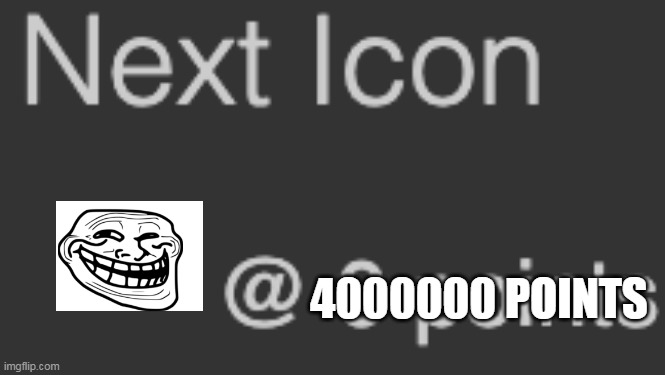my custom imgflip icon | 4000000 POINTS | image tagged in next icon x 0 points | made w/ Imgflip meme maker