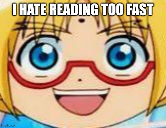 Marucho stares into your soul | I HATE READING TOO FAST | image tagged in hentai | made w/ Imgflip meme maker