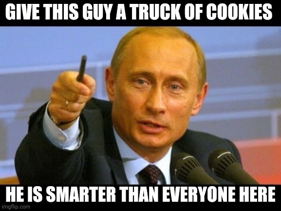 GIVE THIS GUY A TRUCK OF COOKIES HE IS SMARTER THAN EVERYONE HERE | image tagged in give this man an oscar | made w/ Imgflip meme maker