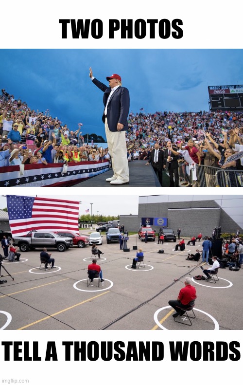 Two photos. | TWO PHOTOS; TELL A THOUSAND WORDS | image tagged in president trump,donald trump,election 2020,trump wins,joe biden,election fraud | made w/ Imgflip meme maker