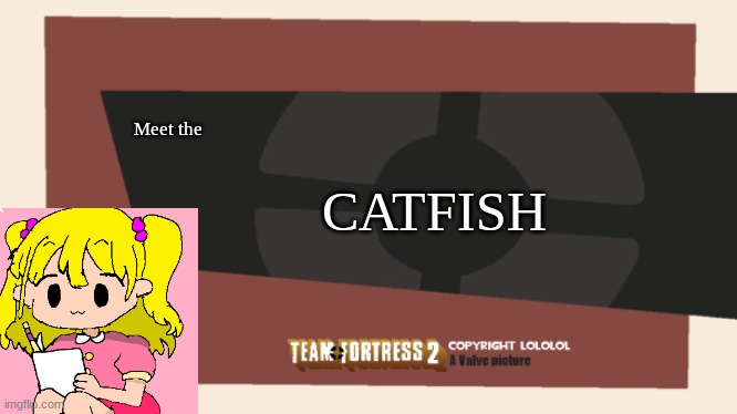 Meet the <Blank> | CATFISH; Meet the | image tagged in meet the blank | made w/ Imgflip meme maker