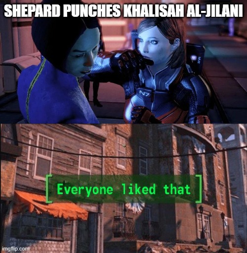 I've had enough of your disingenuous assertions | SHEPARD PUNCHES KHALISAH AL-JILANI | image tagged in mass effect,shepard,khalisah,punch | made w/ Imgflip meme maker