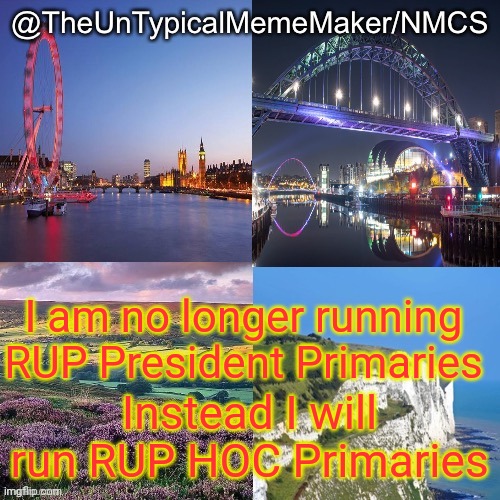 NMCS announcement template v.2 | I am no longer running RUP President Primaries; Instead I will run RUP HOC Primaries | image tagged in nmcs announcement template v 2 | made w/ Imgflip meme maker