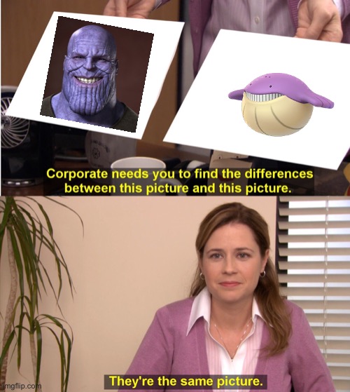 They're The Same Picture Meme | image tagged in memes,they're the same picture,thanos,avengers,pokemon go,pokemon | made w/ Imgflip meme maker