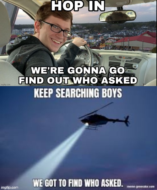 We are looking for the person who asked, LAND AND SKY | made w/ Imgflip meme maker