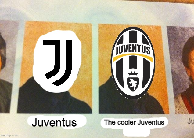 Remastered meme | Juventus; The cooler Juventus | image tagged in the cooler daniel,soccer,italy,memes | made w/ Imgflip meme maker