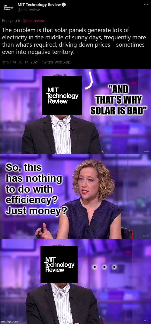 Imagine thinking surplus energy is bad | "AND THAT'S WHY SOLAR IS BAD"; So, this has nothing to do with efficiency? Just money? . . . | image tagged in so you're saying,solar power | made w/ Imgflip meme maker