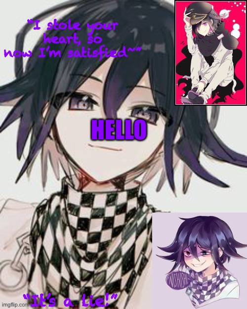 Kokichi furry template but more Kokichi | HELLO | image tagged in kokichi furry template but more kokichi | made w/ Imgflip meme maker