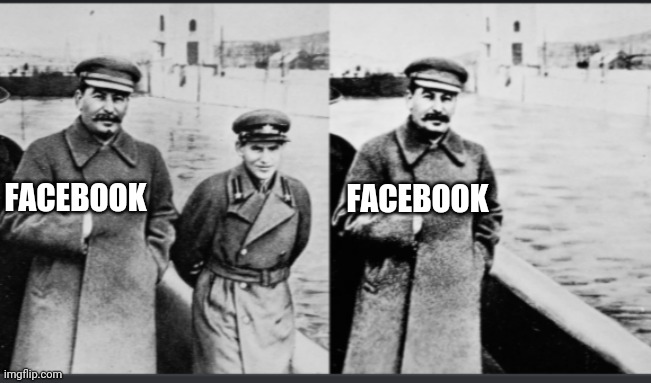 Facebook erases political dissent add your name | FACEBOOK; FACEBOOK | image tagged in stalin,facebook,fascism | made w/ Imgflip meme maker