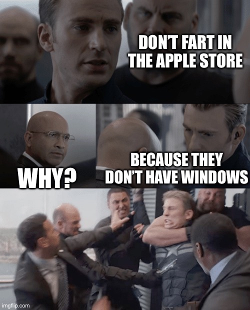 No farts | DON’T FART IN THE APPLE STORE; BECAUSE THEY DON’T HAVE WINDOWS; WHY? | image tagged in captain america elevator | made w/ Imgflip meme maker
