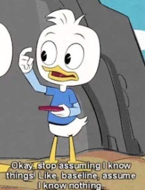 Hello | image tagged in stop assuming i know things | made w/ Imgflip meme maker