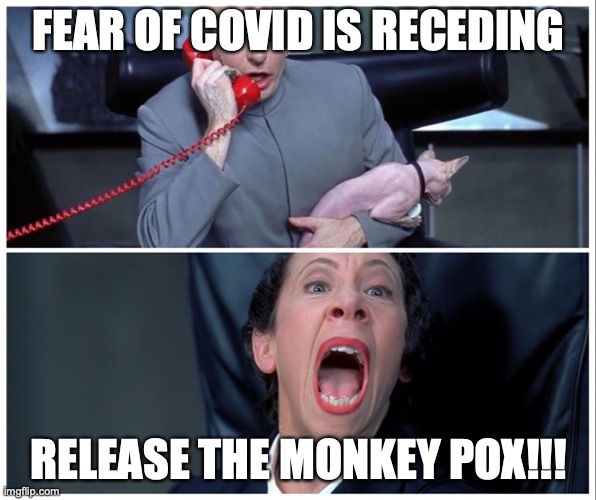 Release the Monkey Pox!!! | FEAR OF COVID IS RECEDING; RELEASE THE MONKEY POX!!! | image tagged in covid-19,dr evil | made w/ Imgflip meme maker