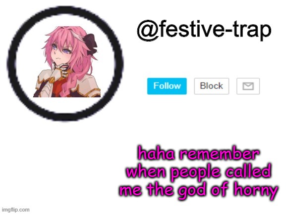 festive-trap announcement | haha remember when people called me the god of horny | made w/ Imgflip meme maker