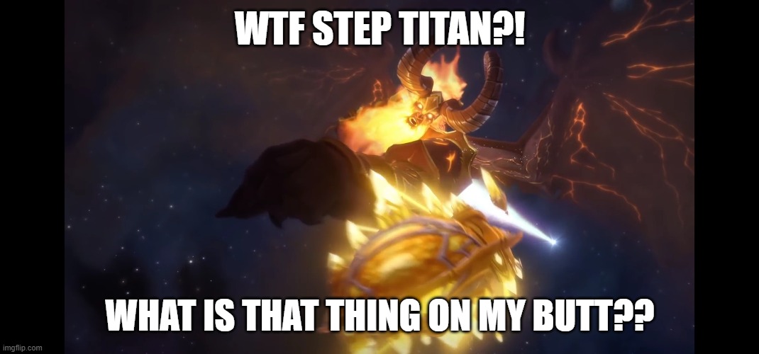 WTF STEP TITAN | WTF STEP TITAN?! WHAT IS THAT THING ON MY BUTT?? | image tagged in step brother,step titan,i'm stuck,help me step bro | made w/ Imgflip meme maker
