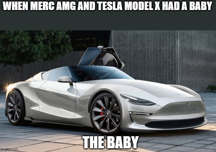 Tesla amg | WHEN MERC AMG AND TESLA MODEL X HAD A BABY; THE BABY | image tagged in tesla,mercedes | made w/ Imgflip meme maker