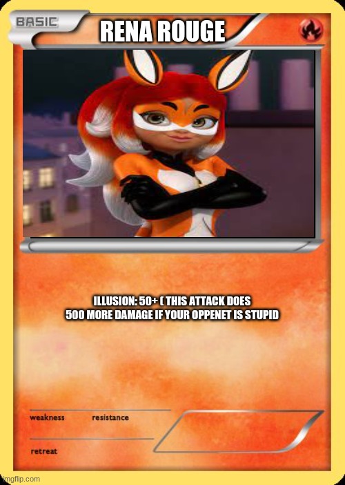 Rena rouge pokemon card |  RENA ROUGE; ILLUSION: 50+ ( THIS ATTACK DOES 500 MORE DAMAGE IF YOUR OPPONENT IS STUPID | image tagged in blank pokemon card | made w/ Imgflip meme maker