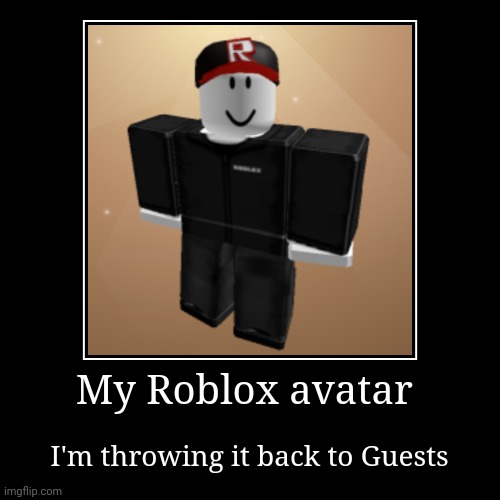 Rate it 1-999 | image tagged in demotivationals,roblox,guests,bring guests back,oh wow are you actually reading these tags | made w/ Imgflip demotivational maker