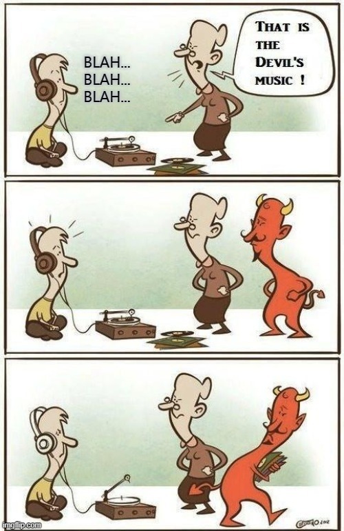 The Devil's Coming For You Too | image tagged in memes,comics,devil,music,coming,just for fun | made w/ Imgflip meme maker