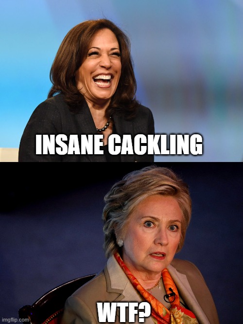 Hillary 2.0 except without the moral compass | INSANE CACKLING; WTF? | image tagged in kamala harris laughing,hillary clinton,cackling,democrats,liberals,mental illness | made w/ Imgflip meme maker
