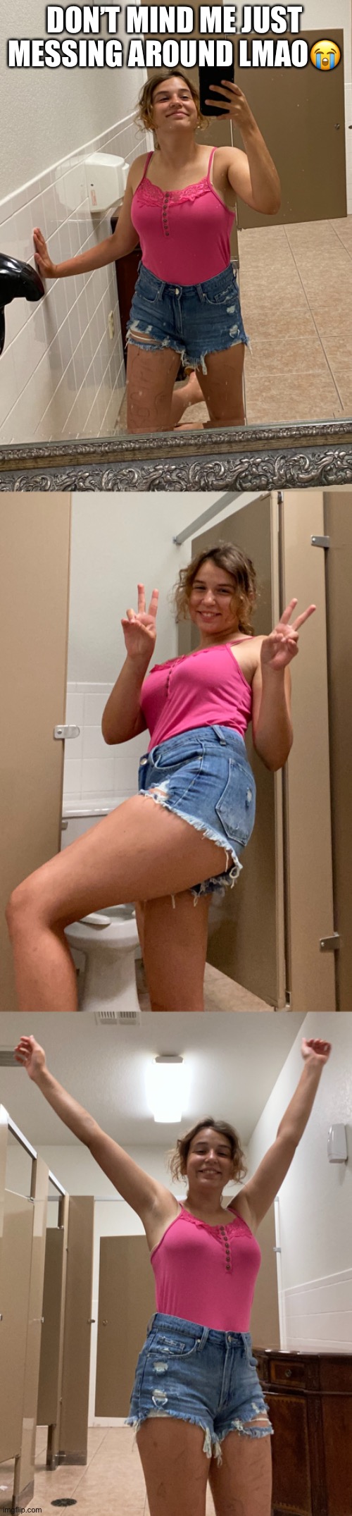 I was excited about my new outfit don’t judge me? | DON’T MIND ME JUST MESSING AROUND LMAO😭 | made w/ Imgflip meme maker