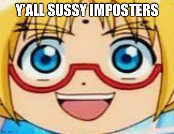 Marucho stares into your soul | Y’ALL SUSSY IMPOSTERS | image tagged in hentai | made w/ Imgflip meme maker