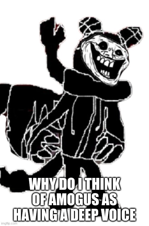 Carlos after the "Anomaly's Retaliation" Incident (Transparent) | WHY DO I THINK OF AMOGUS AS HAVING A DEEP VOICE | image tagged in carlos after the anomaly's retaliation incident transparent | made w/ Imgflip meme maker